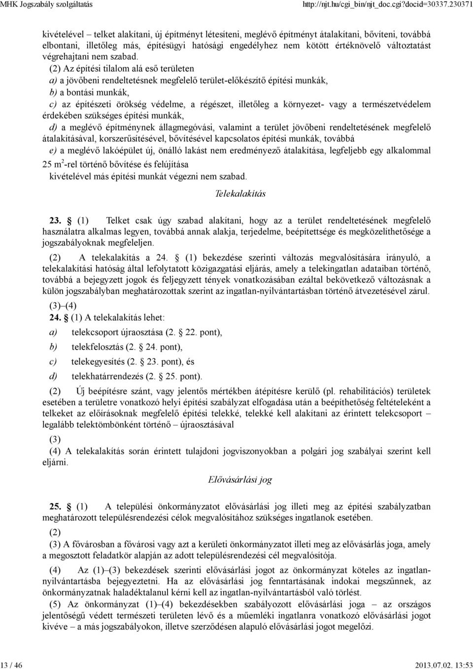 változtatást végrehajtani nem szabad.