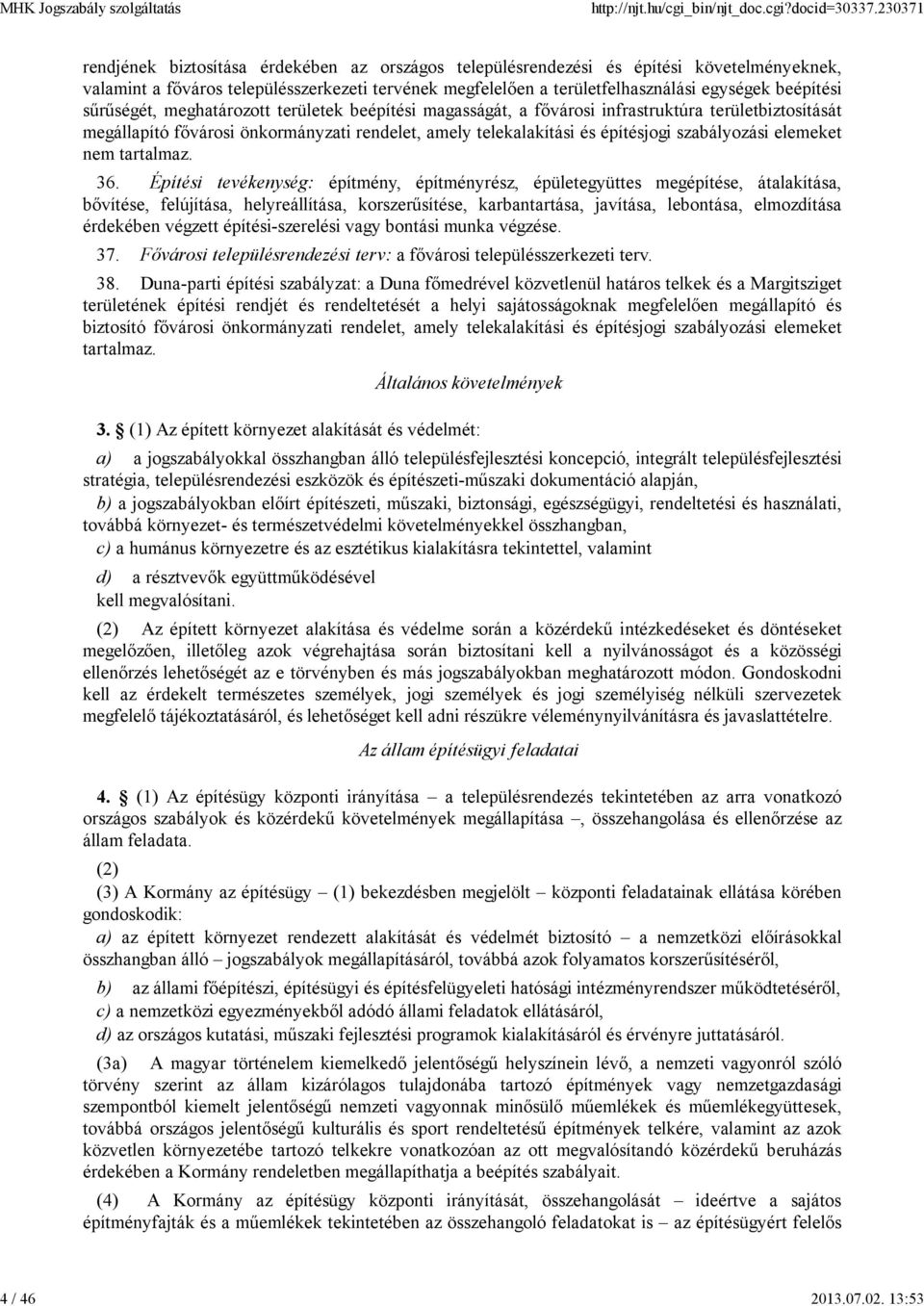 sűrűségét, meghatározott területek beépítési magasságát, a fővárosi infrastruktúra területbiztosítását megállapító fővárosi önkormányzati rendelet, amely telekalakítási és építésjogi szabályozási