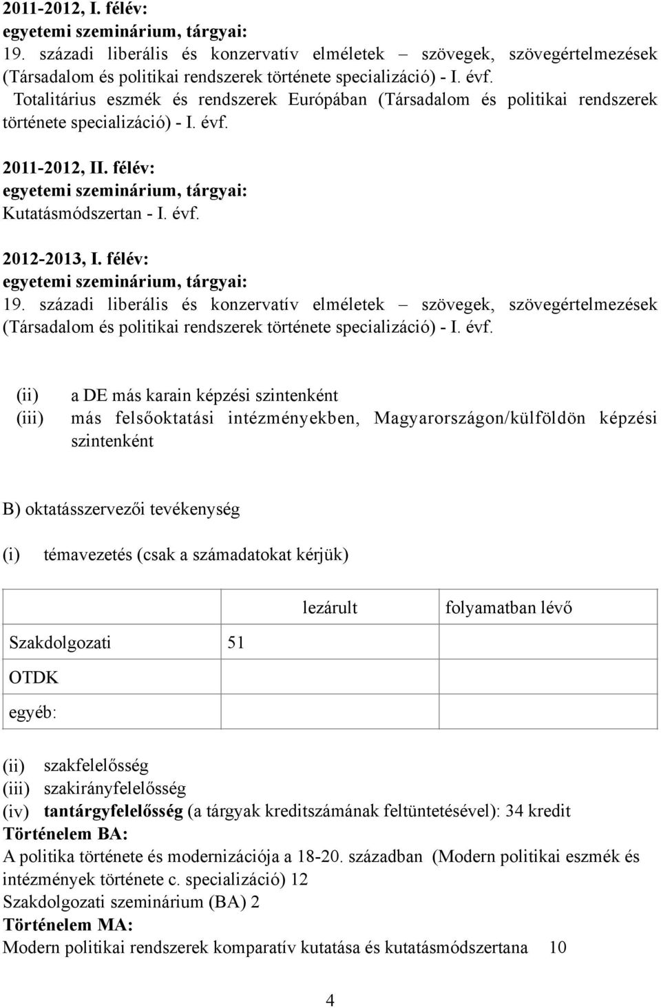 századi liberális és konzervatív elméletek szövegek, szövegértelmezések (Társadalom és politikai rendszerek története specializáció) - I. évf.