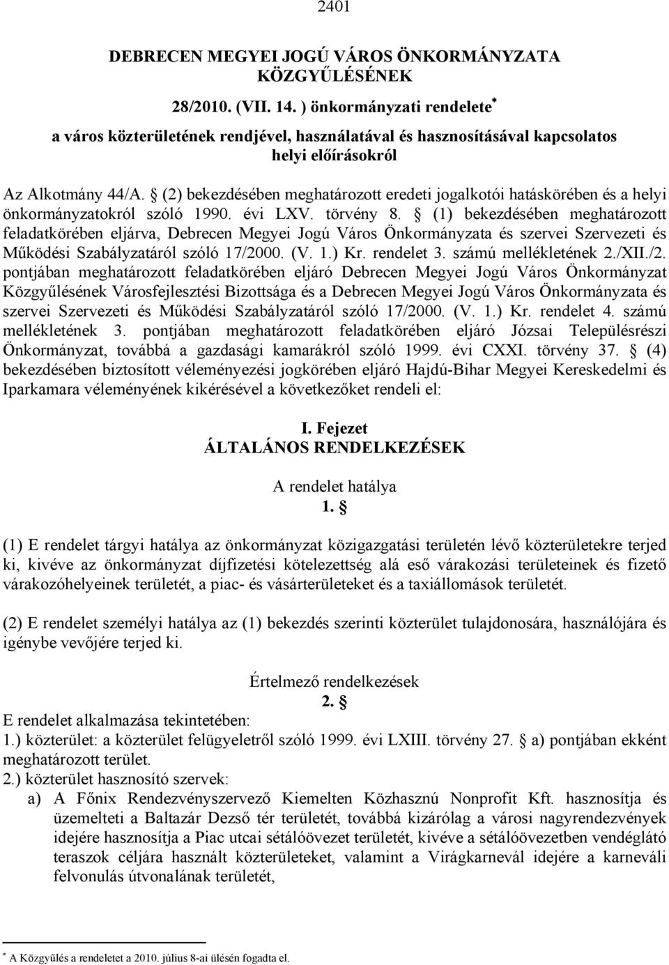 (2) bekezdésében meghatározott eredeti jogalkotói hatáskörében és a helyi önkormányzatokról szóló 1990. évi LXV. törvény 8.