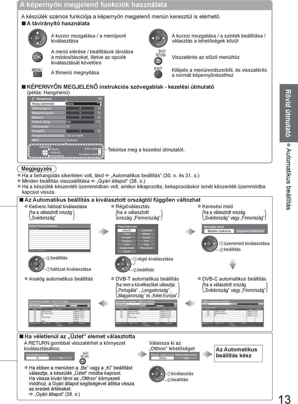 opciók át követően A főmenü megnyitása BACK/ RETURN Visszatérés az előző menühöz KÉPERNYŐN MEGJELENŐ instrukciós szövegablak - kezelési útmutató (példa: Hangmenü) Hangmenü 1/2 Hang üzemmód Zene