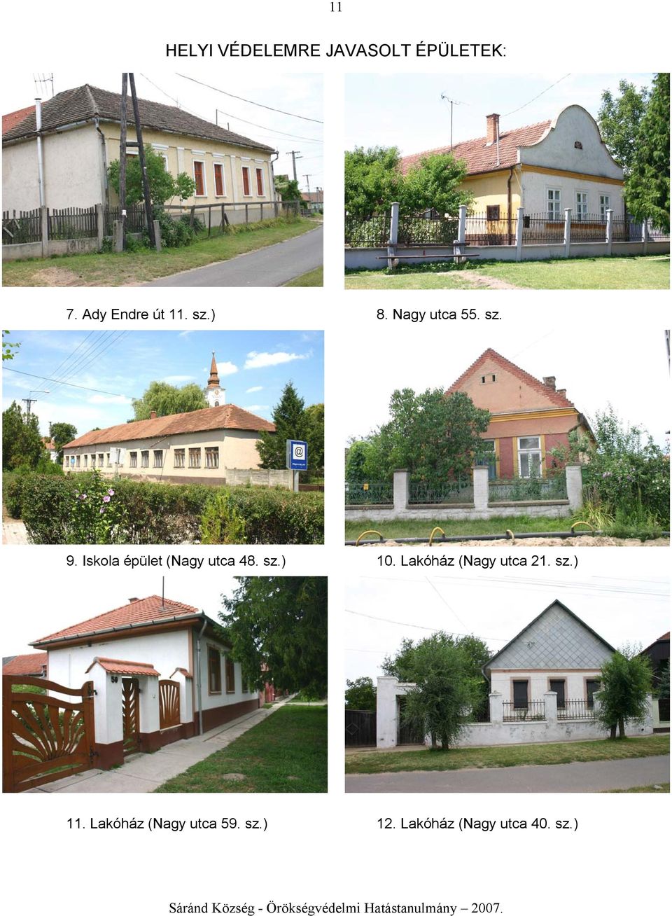 Lakóház (Nagy utca 21. sz.) 11. Lakóház (Nagy utca 59. sz.) 12.