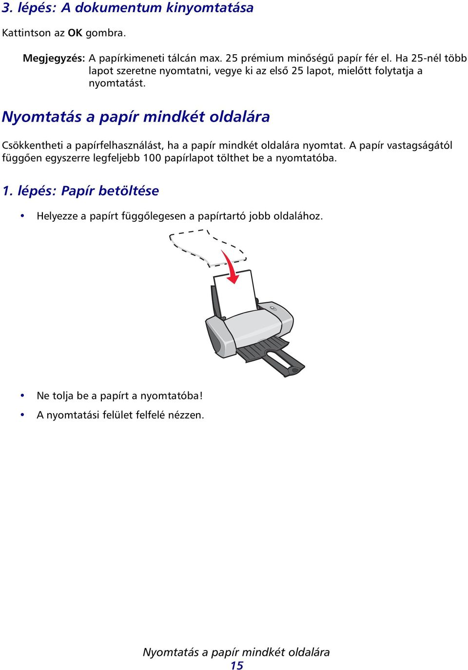 Nyomttás ppír mindkét oldlár Csökkentheti ppírfelhsználást, h ppír mindkét oldlár nyomtt.