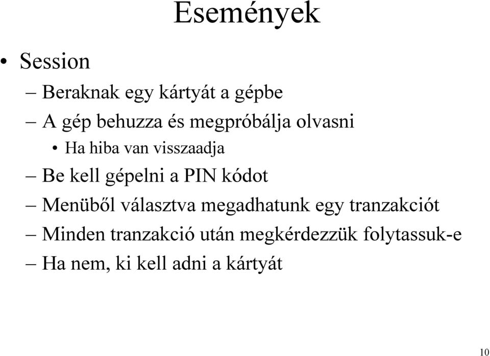 kódot Menüből választva megadhatunk egy tranzakciót Minden