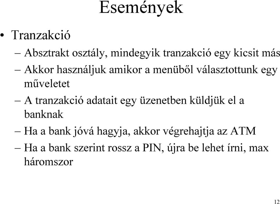 adatait egy üzenetben küldjük el a banknak Ha a bank jóvá hagyja, akkor