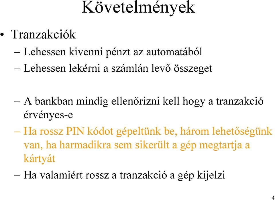 érvényes-e Ha rossz PIN kódot gépeltünk be, három lehetőségünk van, ha harmadikra