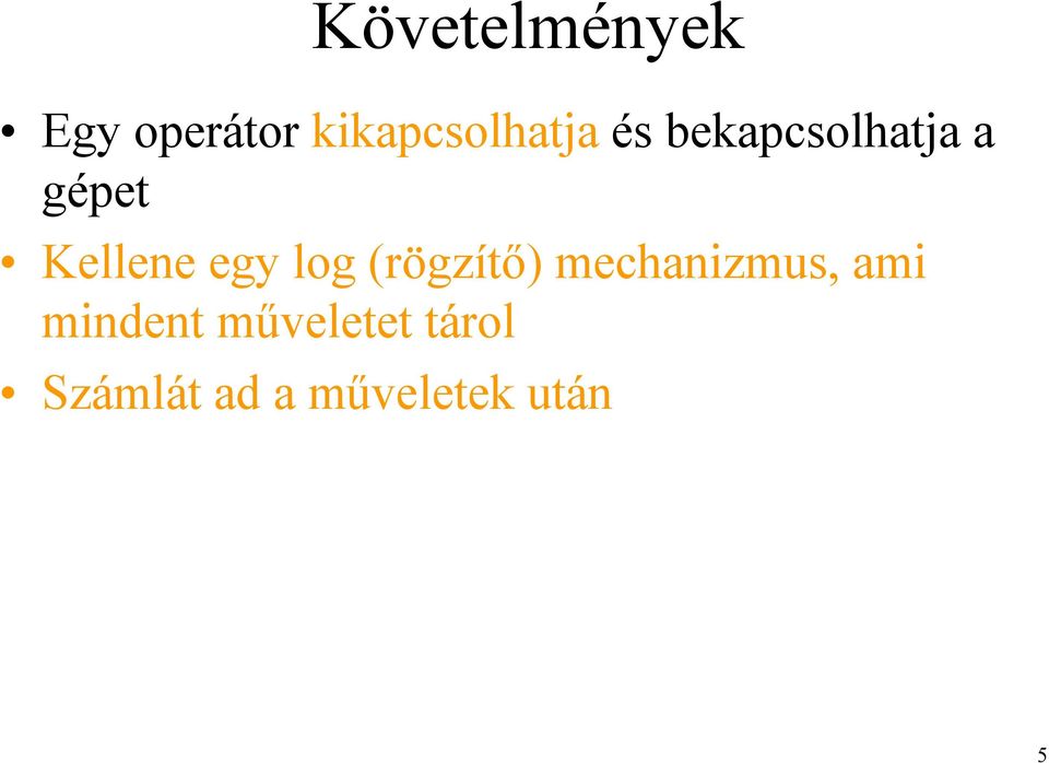 Kellene egy log (rögzítő) mechanizmus,