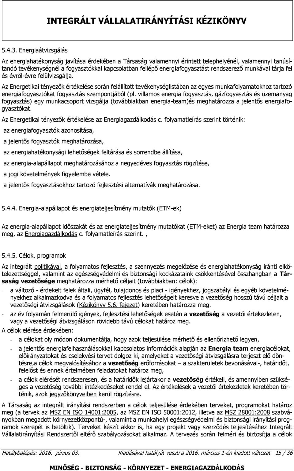 rendszerező munkával tárja fel és évről-évre felülvizsgálja.