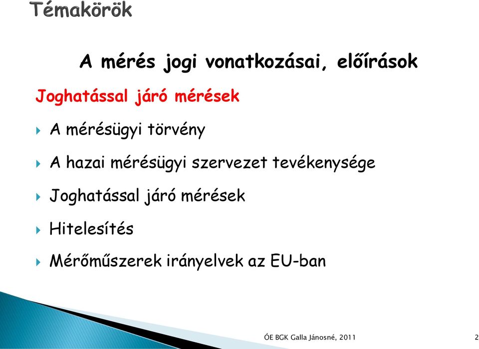 mérésügyi szervezet tevékenysége Joghatással