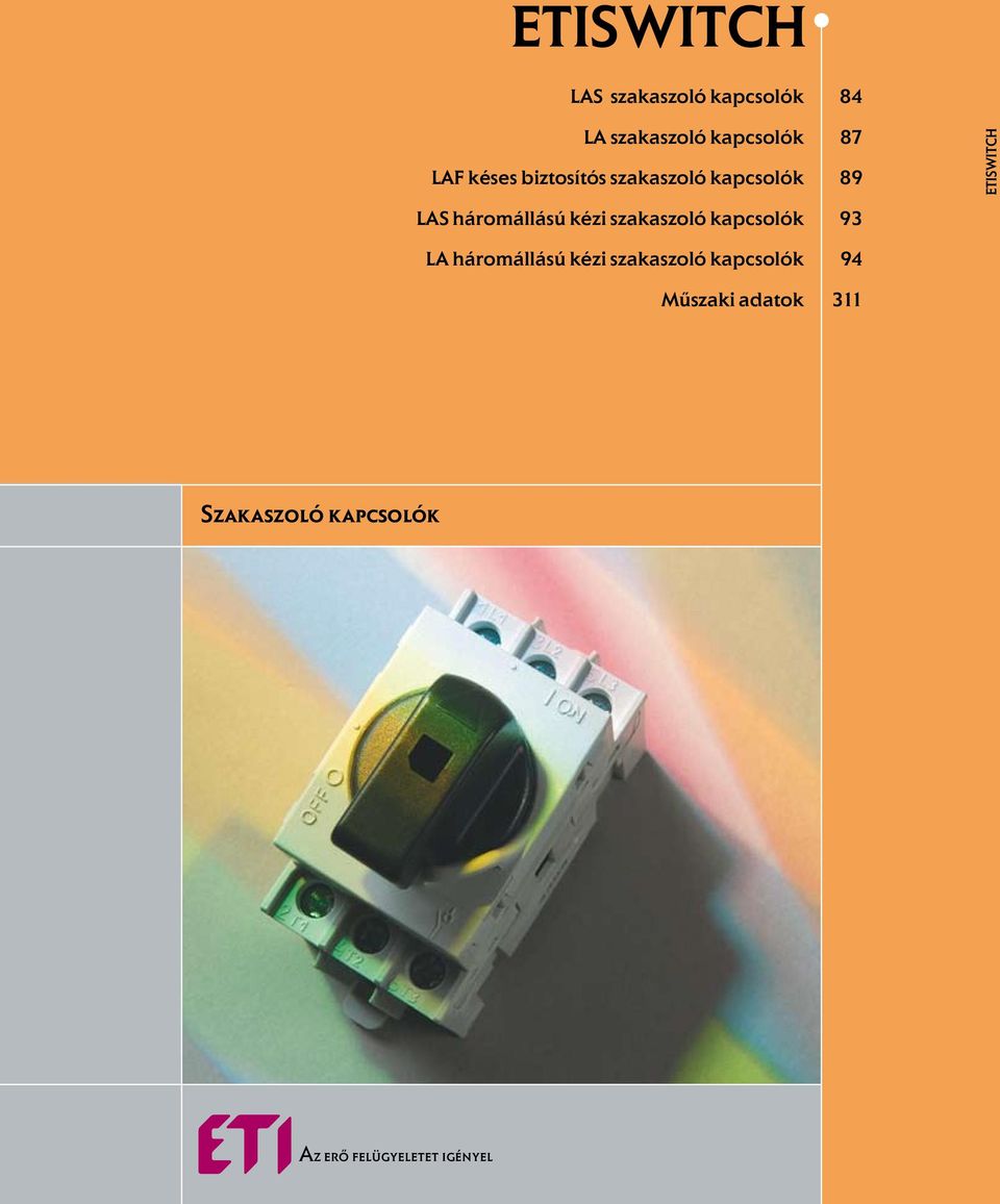 Szakaszoló kapcsolók. Az erő felügyeletet igényel. LAS szakaszoló kapcsolók.  LA szakaszoló kapcsolók. LAF késes biztosítós szakaszoló kapcsolók - PDF  Ingyenes letöltés