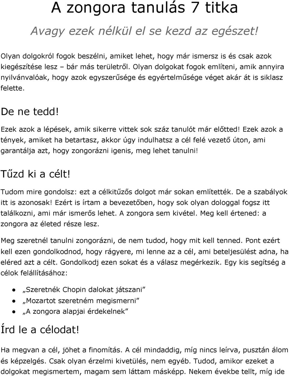 Ezek azok a lépések, amik sikerre vittek sok száz tanulót már előtted!