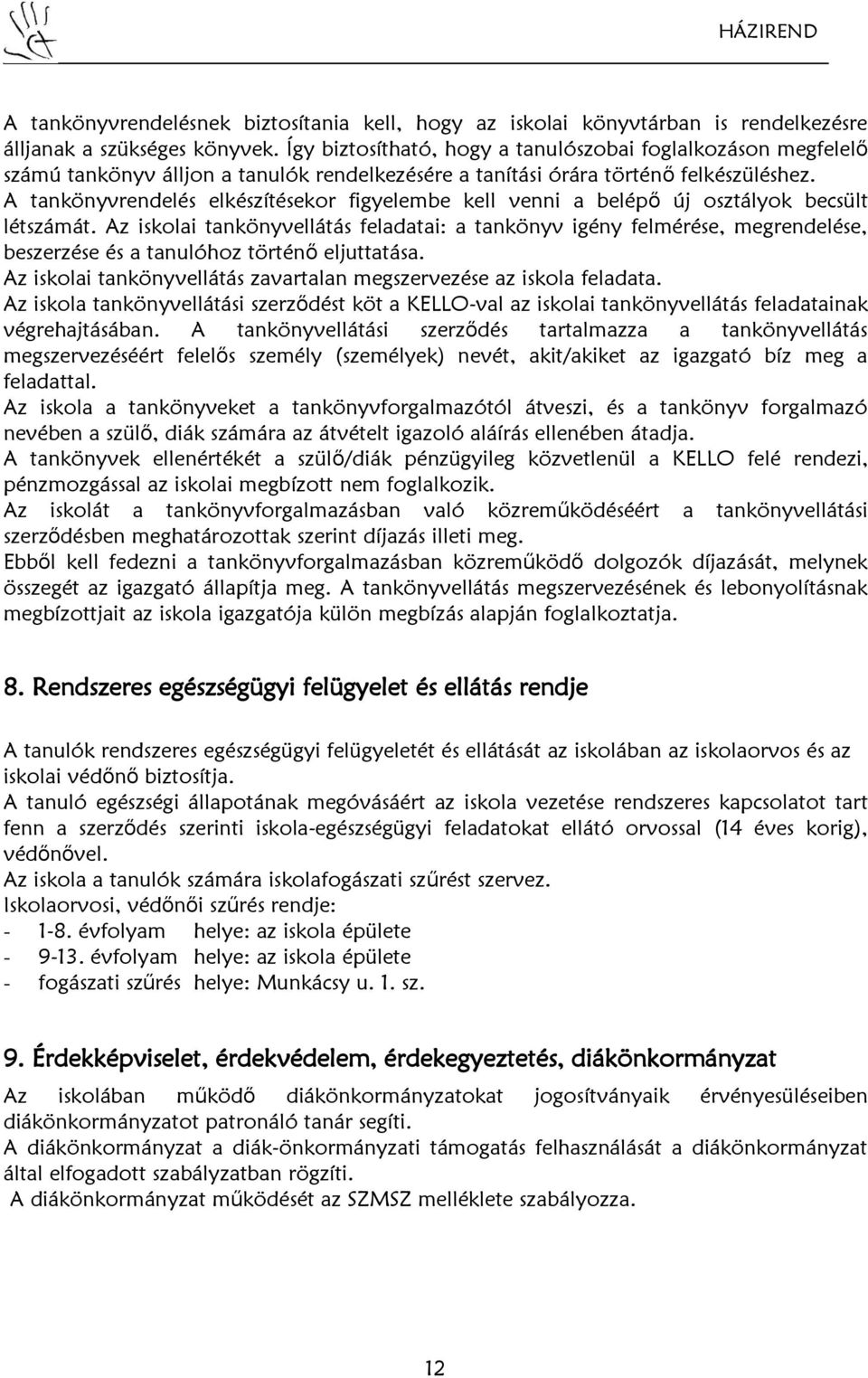 A tankönyvrendelés elkészítésekor figyelembe kell venni a belépő új osztályok becsült létszámát.