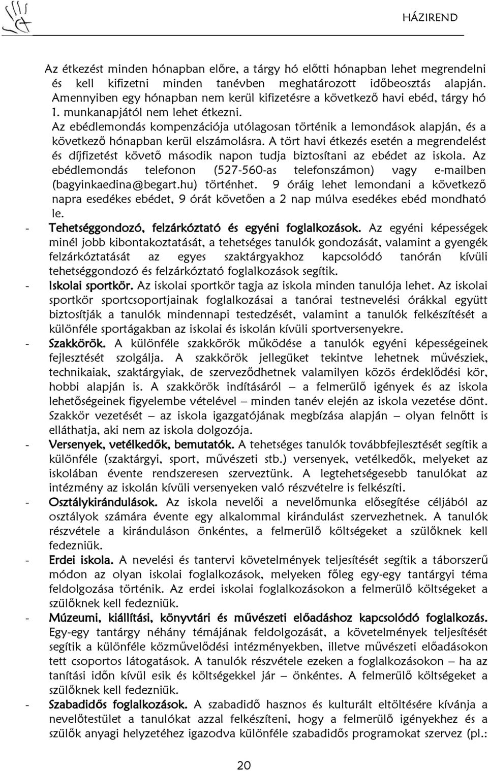Az ebédlemondás kompenzációja utólagosan történik a lemondások alapján, és a következő hónapban kerül elszámolásra.