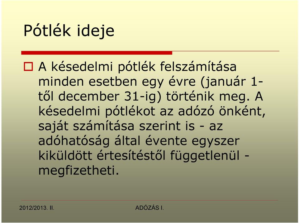 A késedelmi pótlékot az adózó önként, saját számítása szerint is -