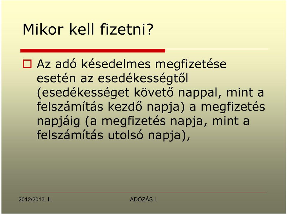 esedékességtől (esedékességet követő nappal, mint a