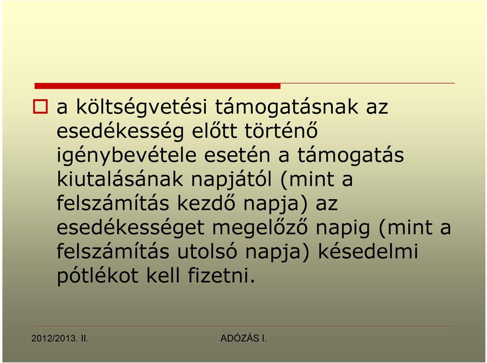 a felszámítás kezdő napja) az esedékességet megelőző napig