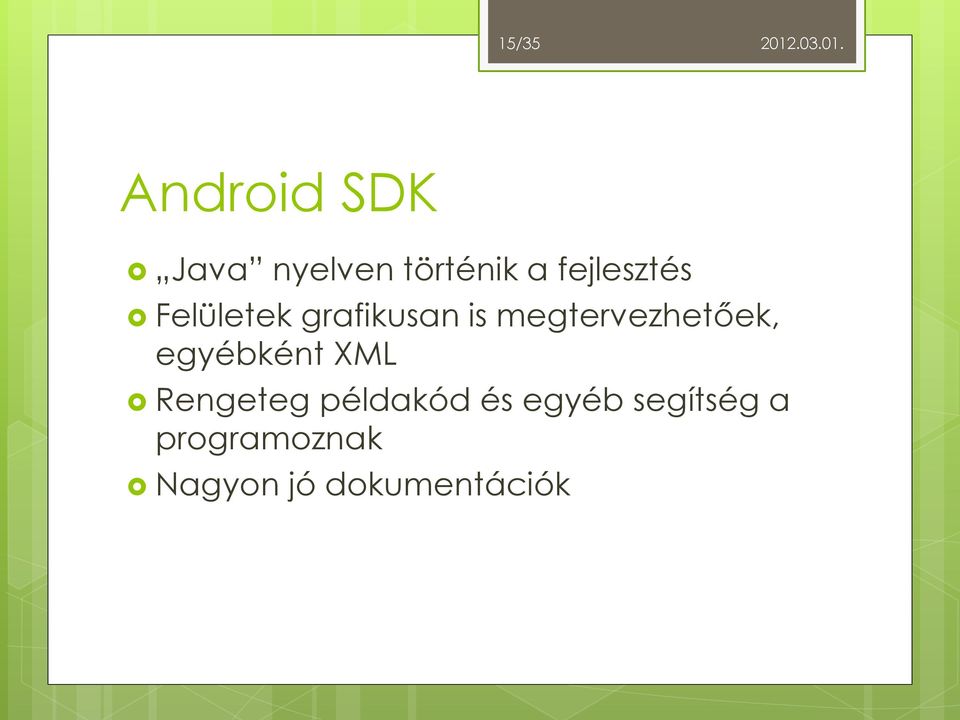 megtervezhetőek, egyébként XML Rengeteg