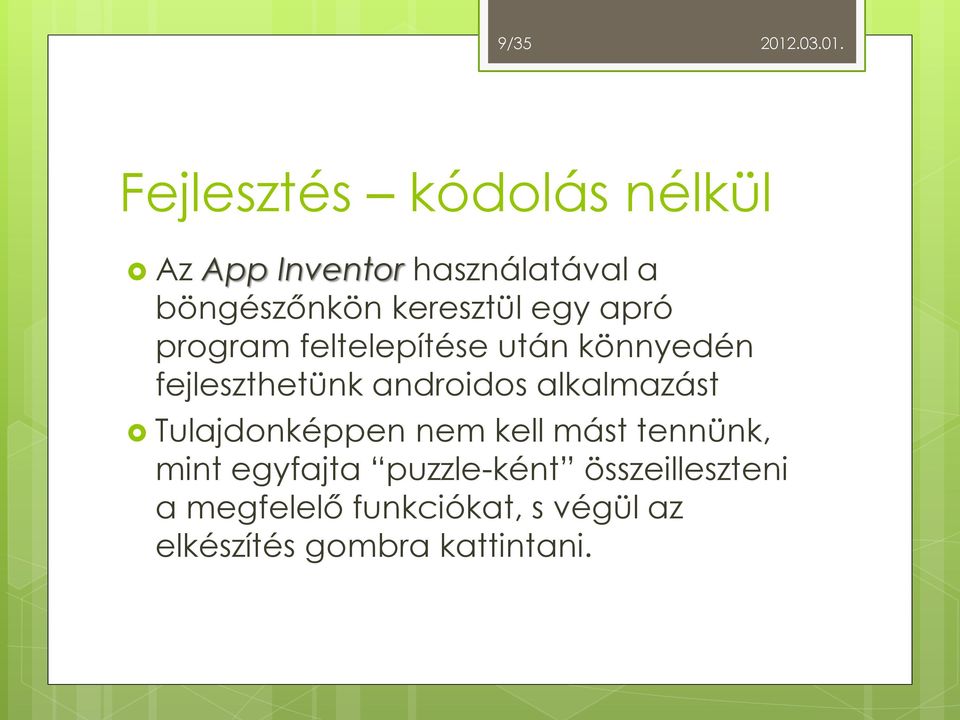 androidos alkalmazást Tulajdonképpen nem kell mást tennünk, mint egyfajta
