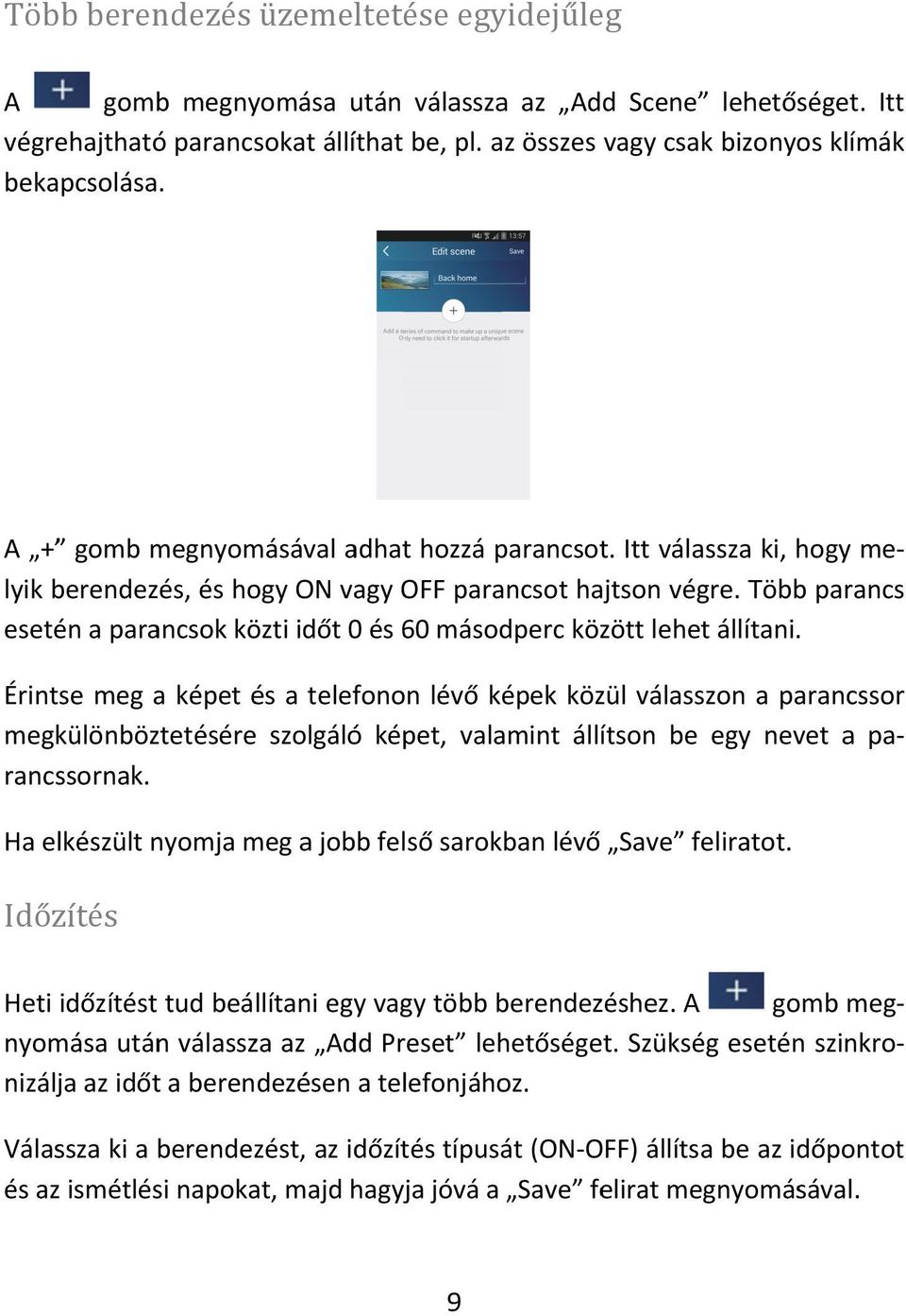 Több parancs esetén a parancsok közti időt 0 és 60 másodperc között lehet állítani.