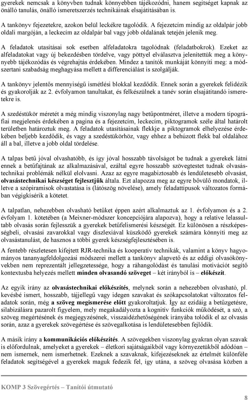 A feladatok utasításai sok esetben alfeladatokra tagolódnak (feladatbokrok).