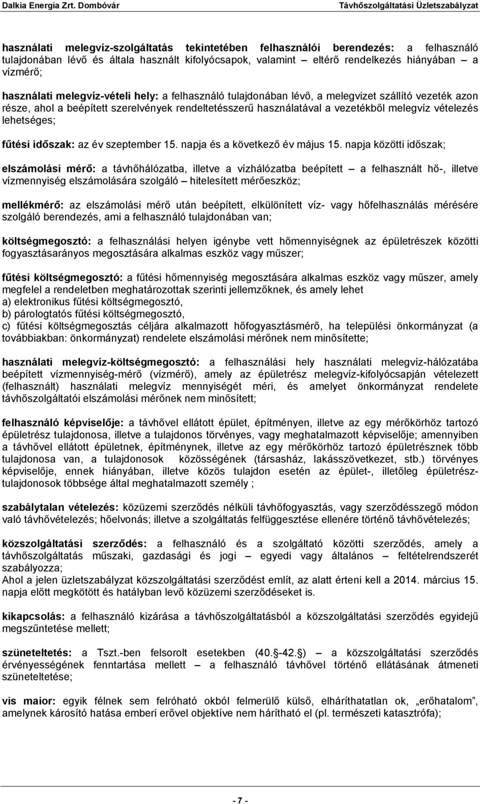 lehetséges; fűtési időszak: az év szeptember 15. napja és a következő év május 15.