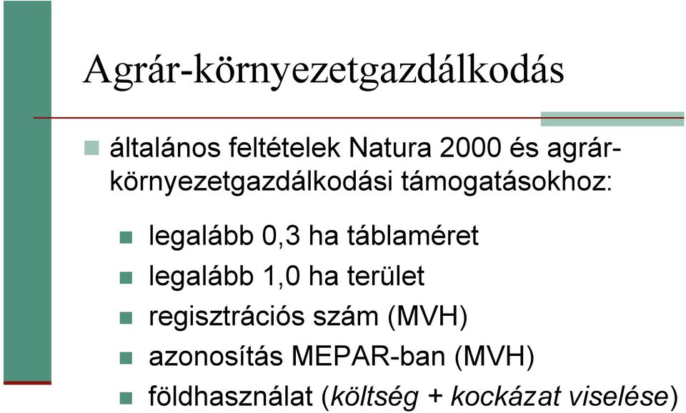 táblaméret legalább 1,0 ha terület regisztrációs szám (MVH)