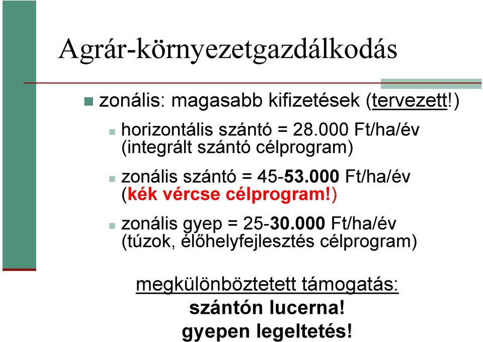 000 Ft/ha/év (integrált szántó célprogram) zonális szántó = 45-53.