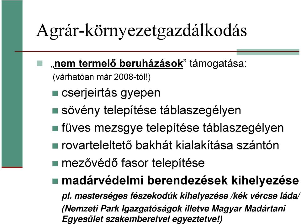 bakhát kialakítása szántón mezővédő fasor telepítése madárvédelmi berendezések kihelyezése pl.