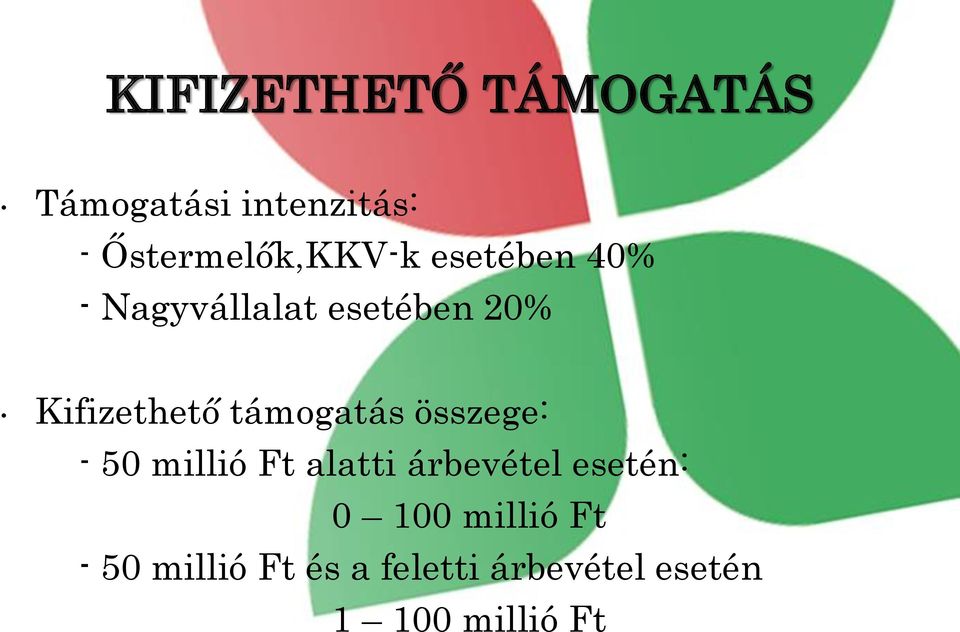 Kifizethető támogatás összege: - 50 millió Ft alatti árbevétel