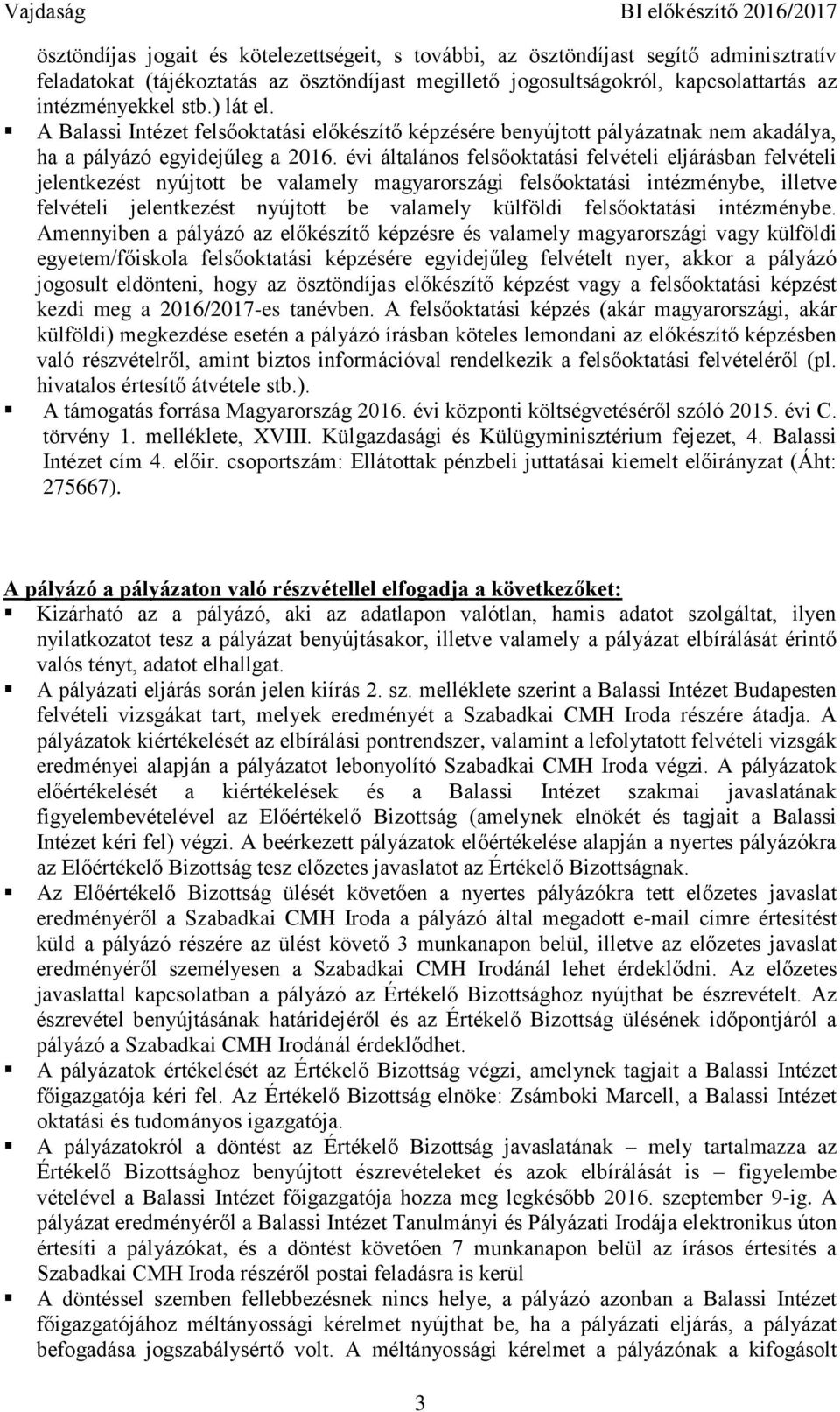 évi általános felsőoktatási felvételi eljárásban felvételi jelentkezést nyújtott be valamely magyarországi felsőoktatási intézménybe, illetve felvételi jelentkezést nyújtott be valamely külföldi