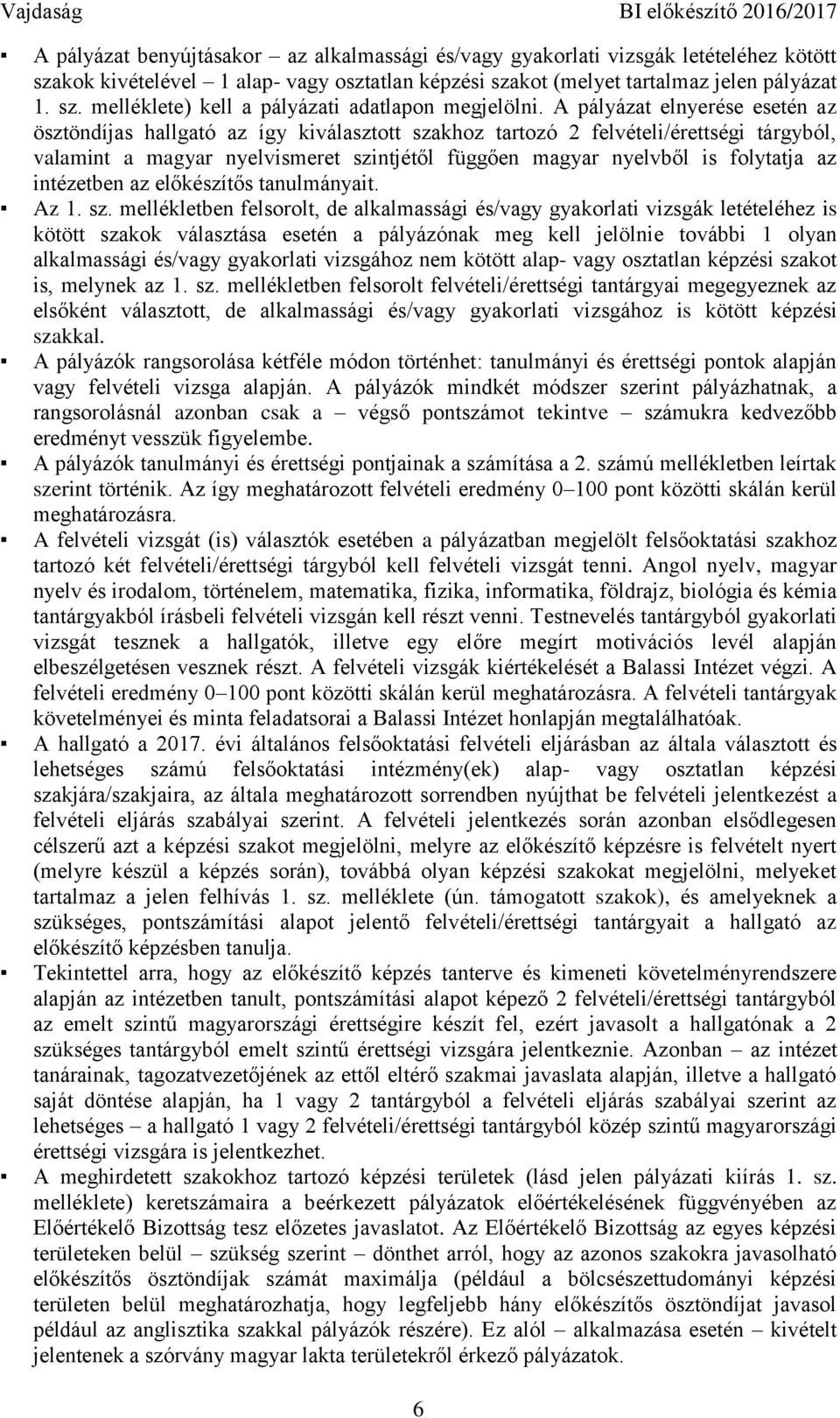 az intézetben az előkészítős tanulmányait. Az 1. sz.
