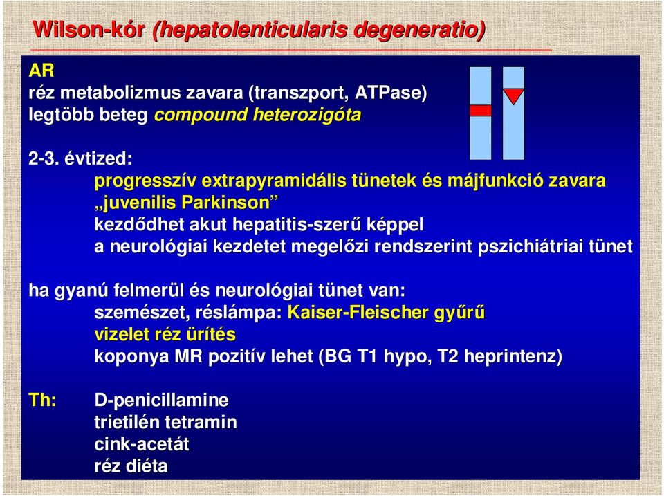 neurológiai kezdetet megelızi rendszerint pszichiátriai tünett ha gyanú felmerül és s neurológiai tünet t van: szemészet, szet, réslr slámpa: