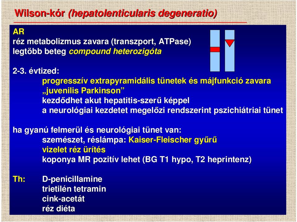 neurológiai kezdetet megelızi rendszerint pszichiátriai tünett ha gyanú felmerül és s neurológiai tünet t van: szemészet, szet, réslr slámpa: