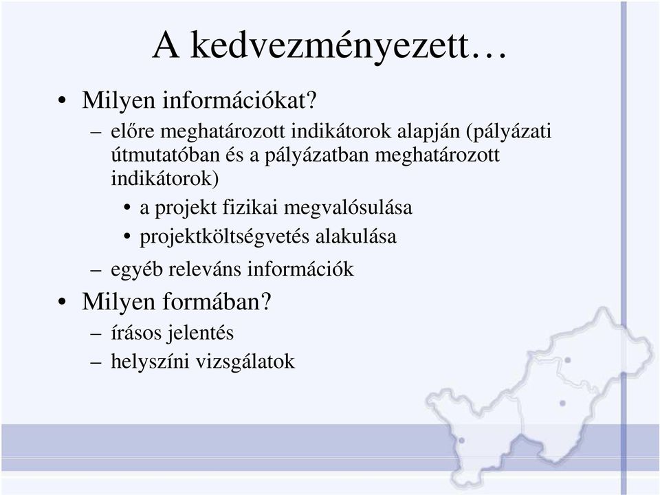 pályázatban meghatározott indikátorok) a projekt fizikai megvalósulása