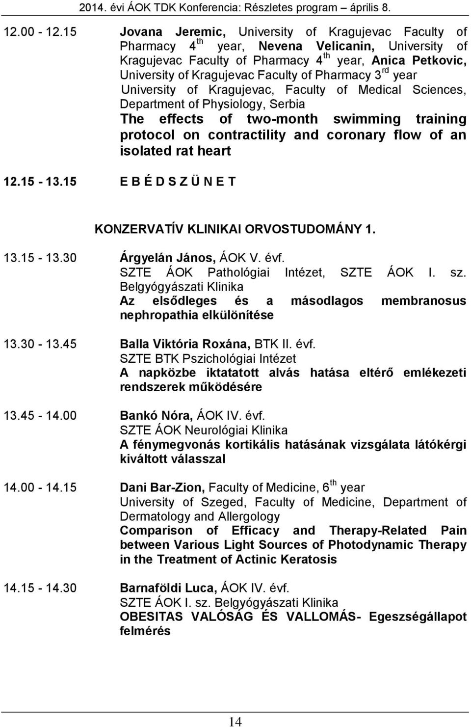 of Pharmacy 3 rd year University of Kragujevac, Faculty of Medical Sciences, Department of Physiology, Serbia The effects of two-month swimming training protocol on contractility and coronary flow of
