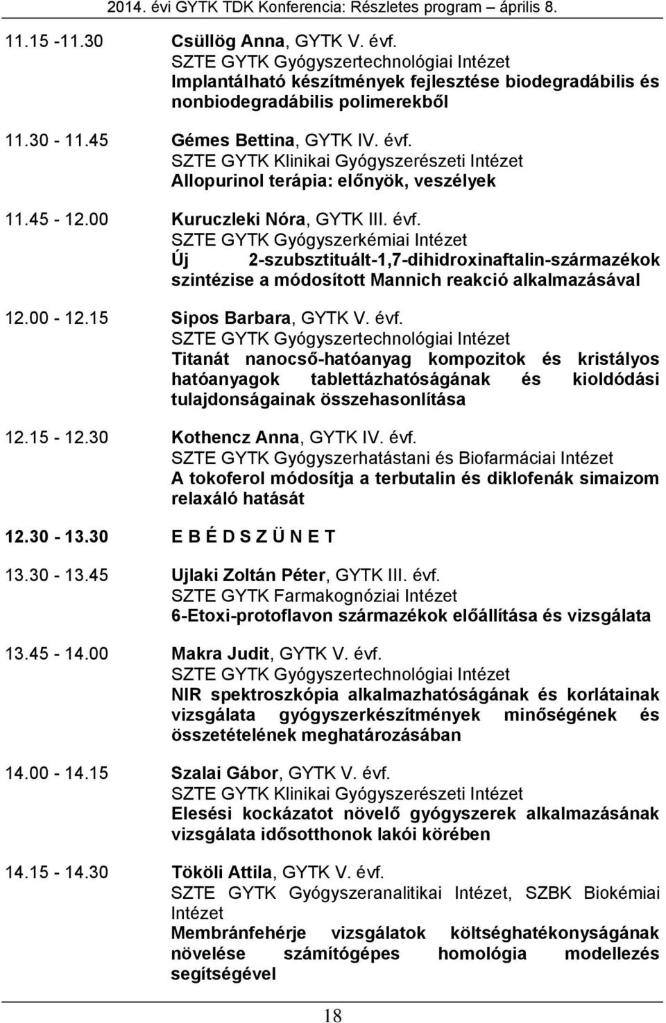 SZTE GYTK Klinikai Gyógyszerészeti Intézet Allopurinol terápia: előnyök, veszélyek 11.45-12.00 Kuruczleki Nóra, GYTK III. évf.