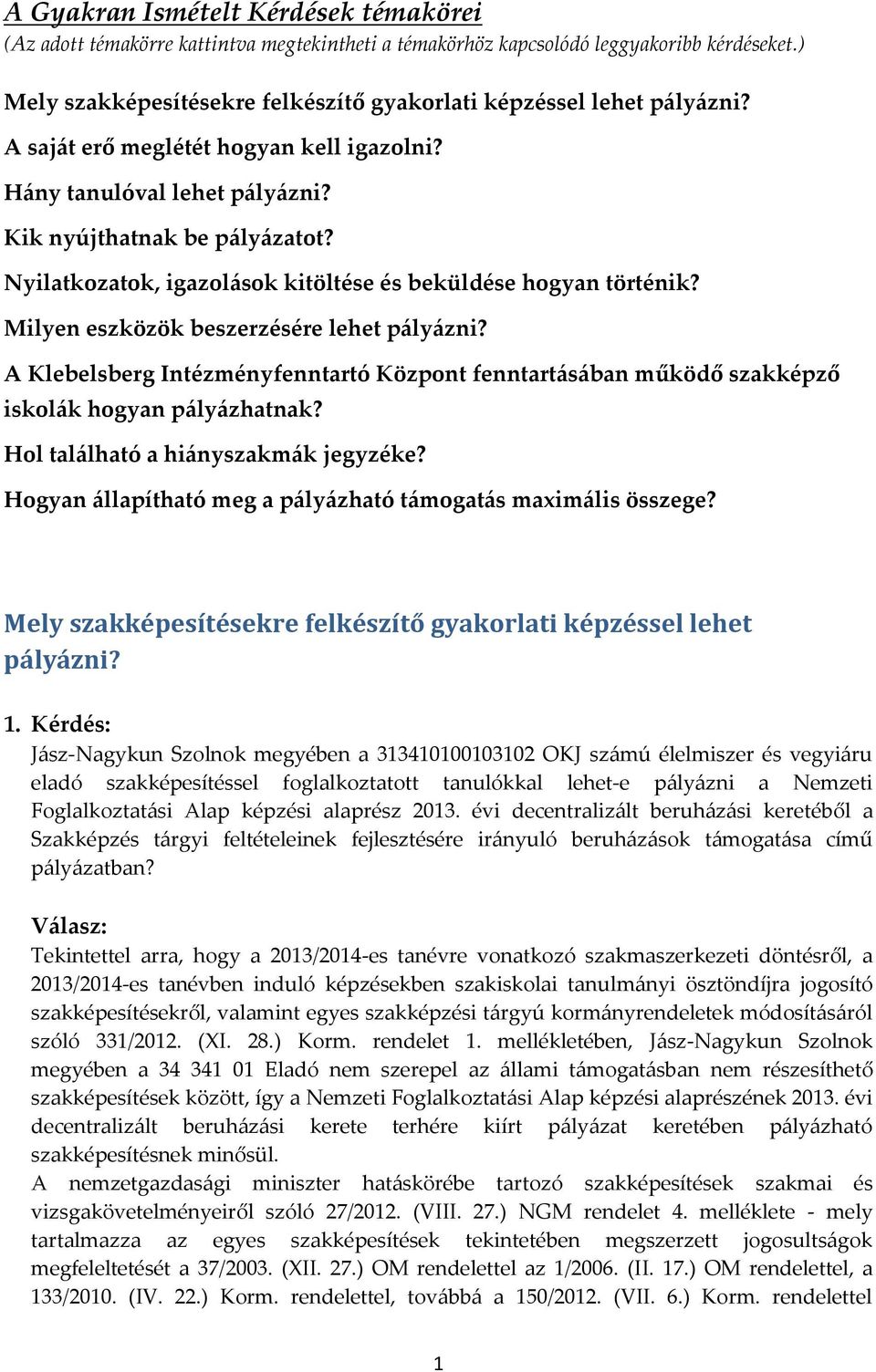 Nyilatkozatok, igazolások kitöltése és beküldése hogyan történik? Milyen eszközök beszerzésére lehet pályázni?