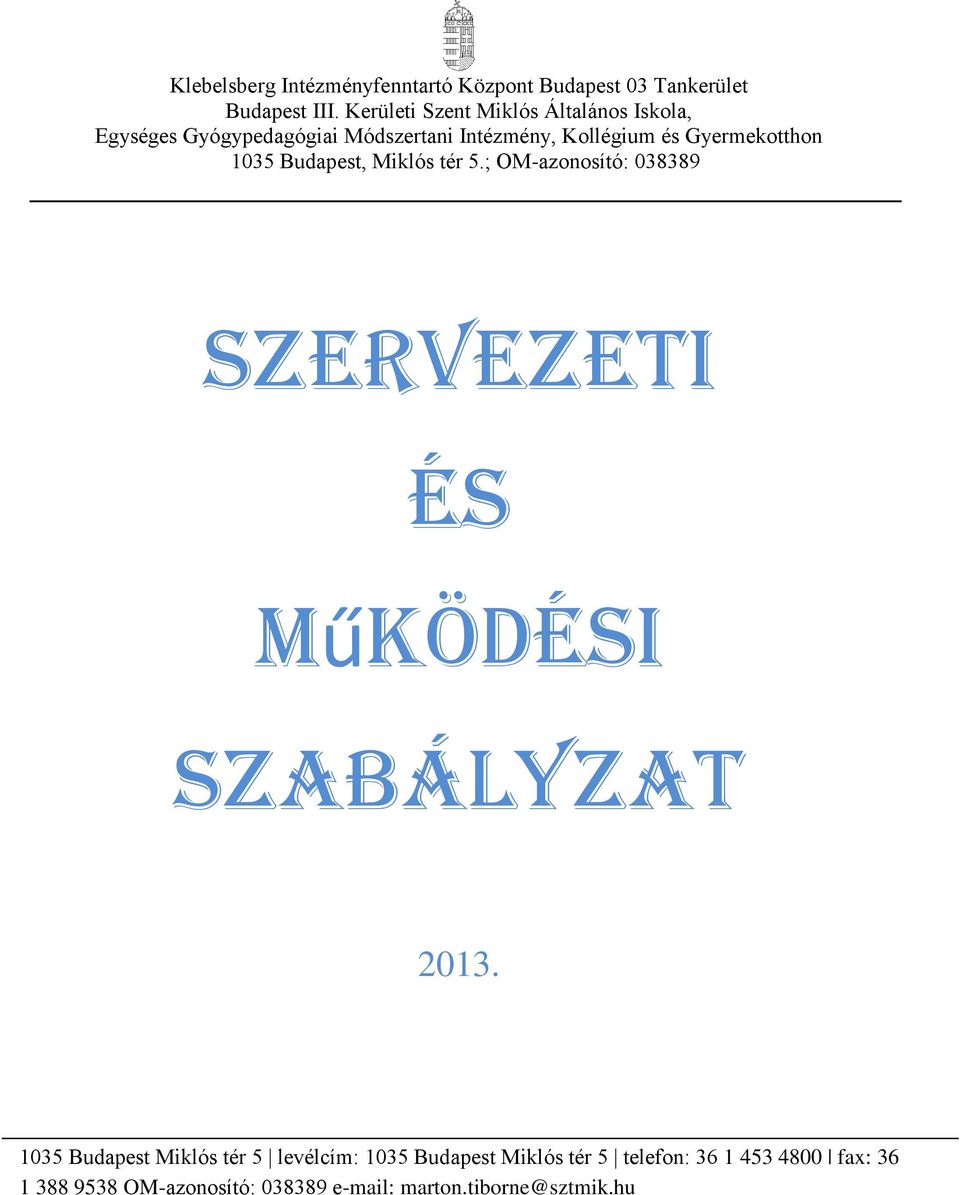 Gyermekotthon 1035 Budapest, Miklós tér 5.; OM-azonosító: 038389 Szervezeti és Működési Szabályzat 2013.