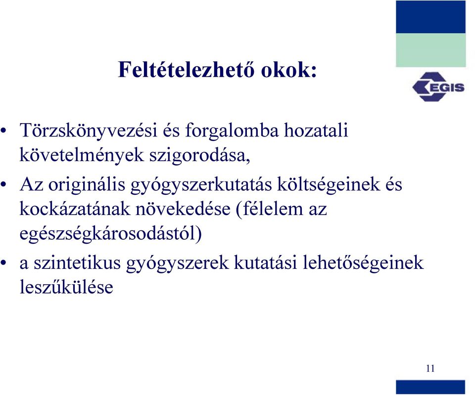 költségeinek és kockázatának növekedése (félelem az