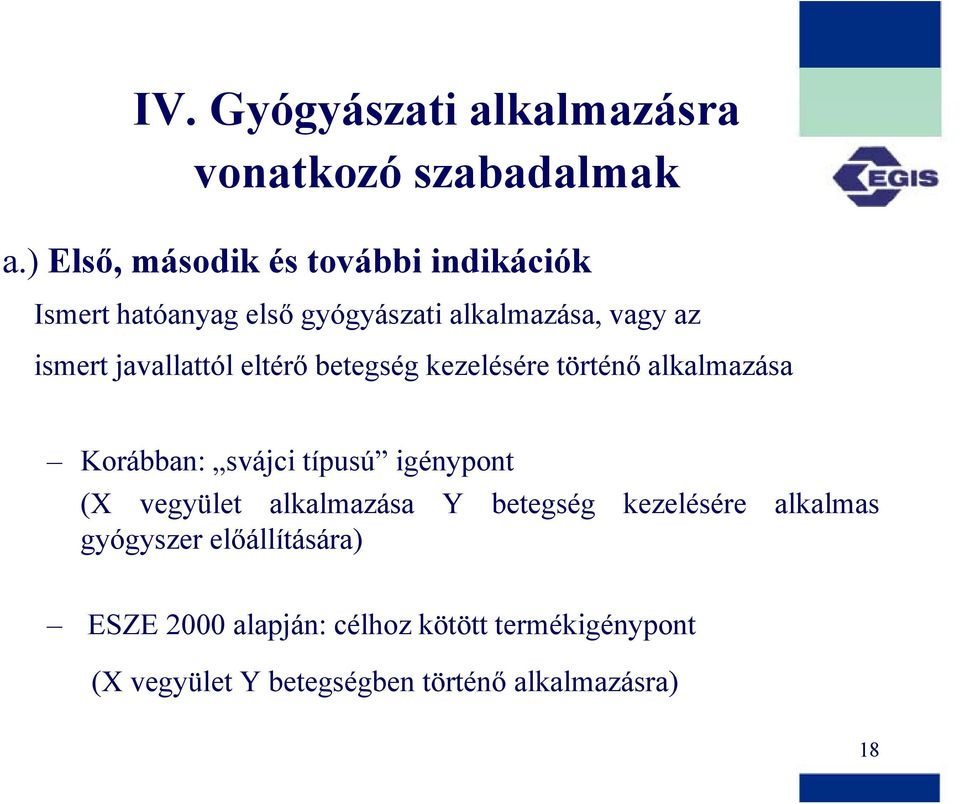 javallattól eltérő betegség kezelésére történő alkalmazása Korábban: svájci típusú igénypont (X vegyület