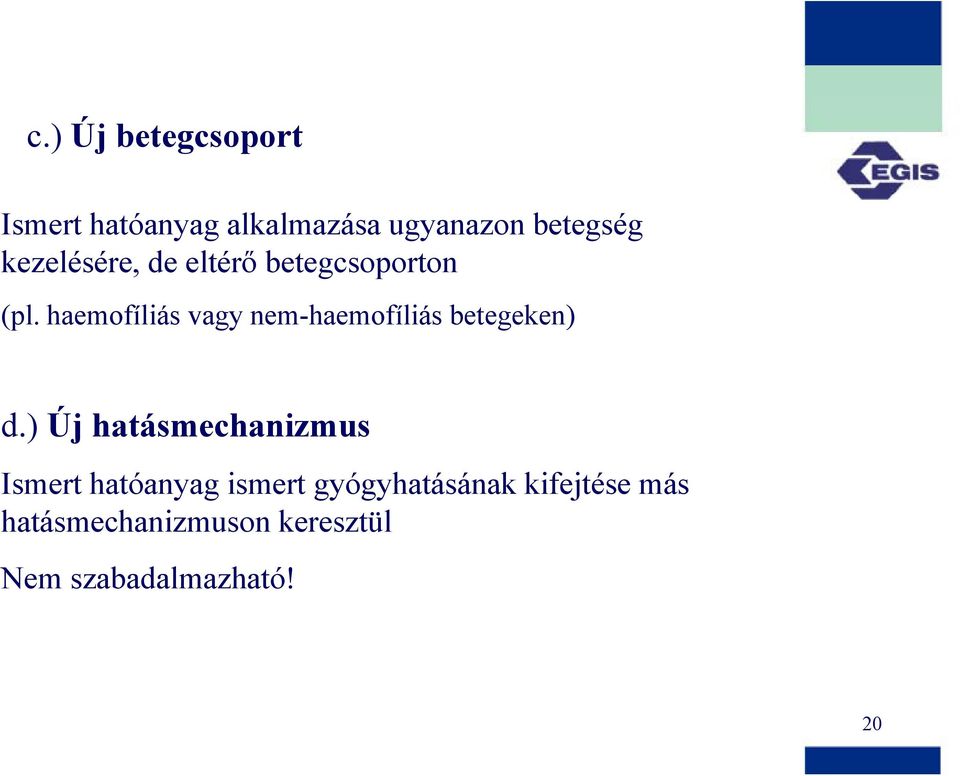 haemofíliás vagy nem-haemofíliás betegeken) d.