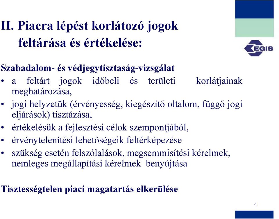 értékelésük a fejlesztési célok szempontjából, érvénytelenítésié é ilh lehetőségeikő ikfléké feltérképezéseé szükség esetén