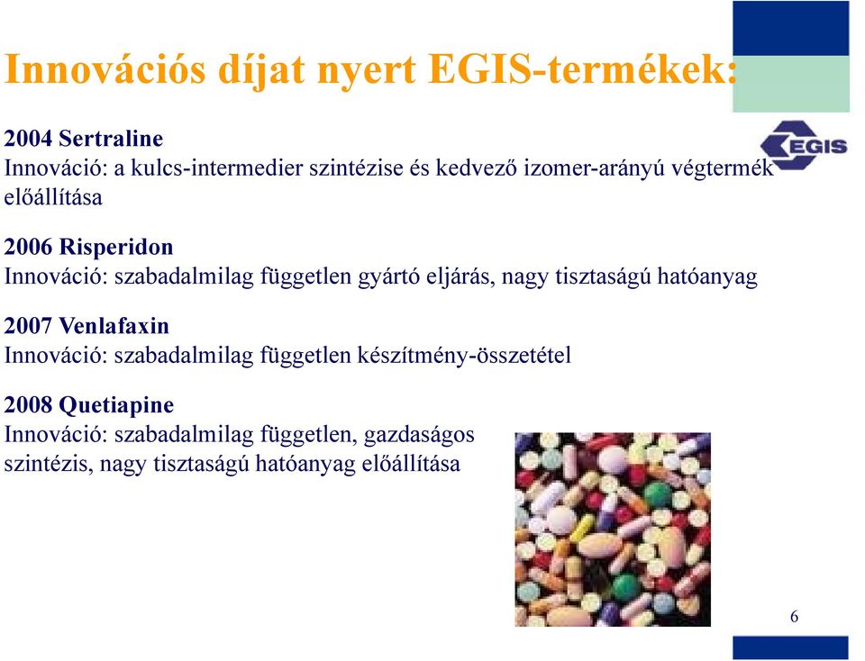 eljárás, nagy tisztaságú hatóanyag 2007 Venlafaxin Innováció: szabadalmilag független
