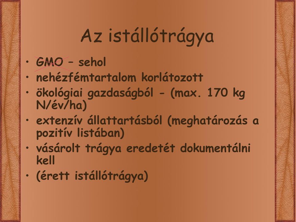 170 kg N/év/ha) extenzív állattartásból (meghatározás a