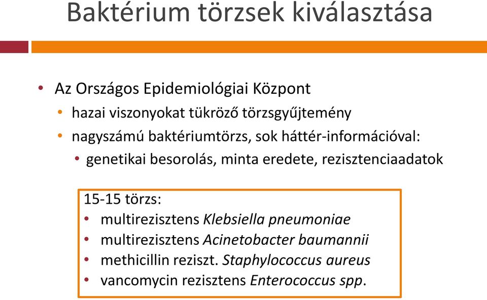 eredete, rezisztenciaadatok 15-15 törzs: multirezisztens Klebsiella pneumoniae multirezisztens