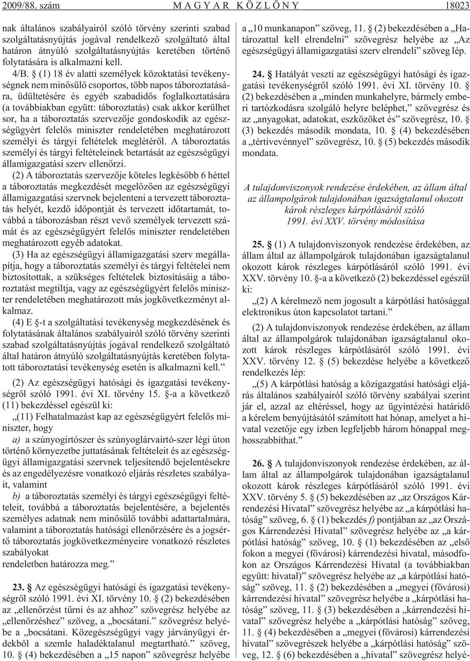 folytatására is alkalmazni kell. 4/B.