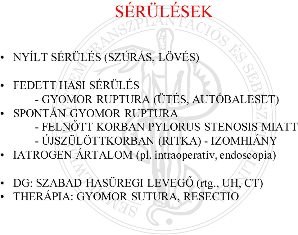 MIATT - ÚJSZÜLÖTTKORBAN (RITKA) - IZOMHIÁNY IATROGEN ÁRTALOM (pl.