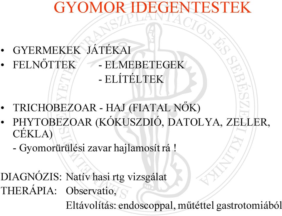 CÉKLA) - Gyomorürülési zavar hajlamosít rá!