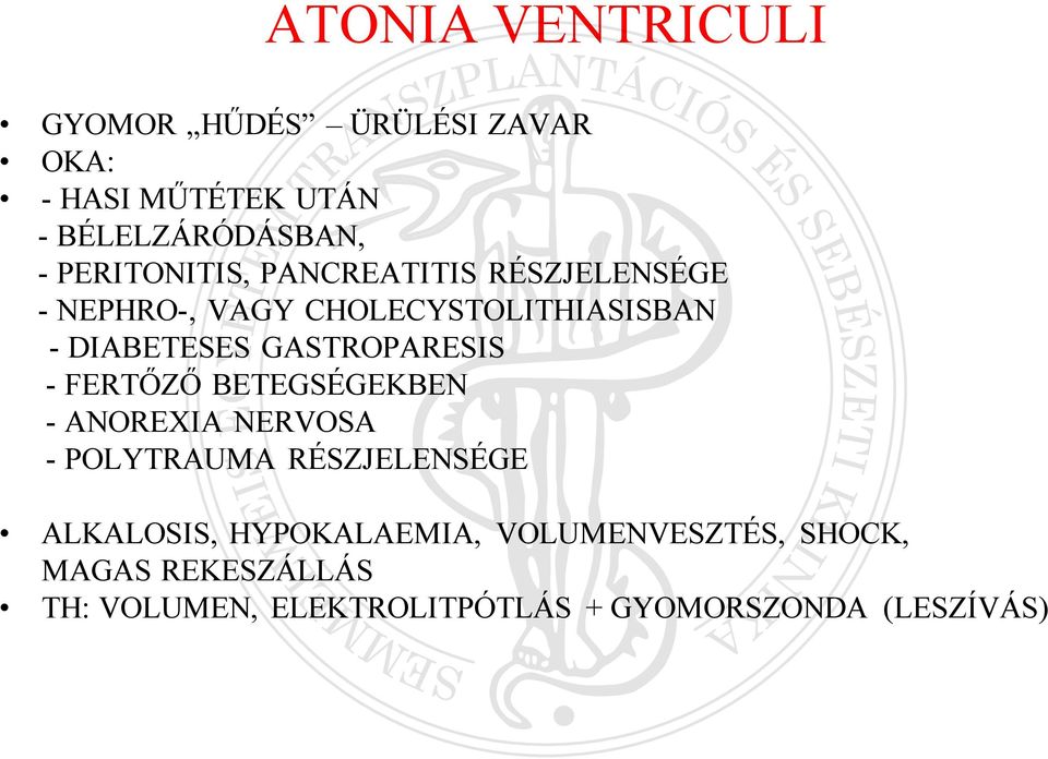 GASTROPARESIS - FERTŐZŐ BETEGSÉGEKBEN - ANOREXIA NERVOSA - POLYTRAUMA RÉSZJELENSÉGE ALKALOSIS,