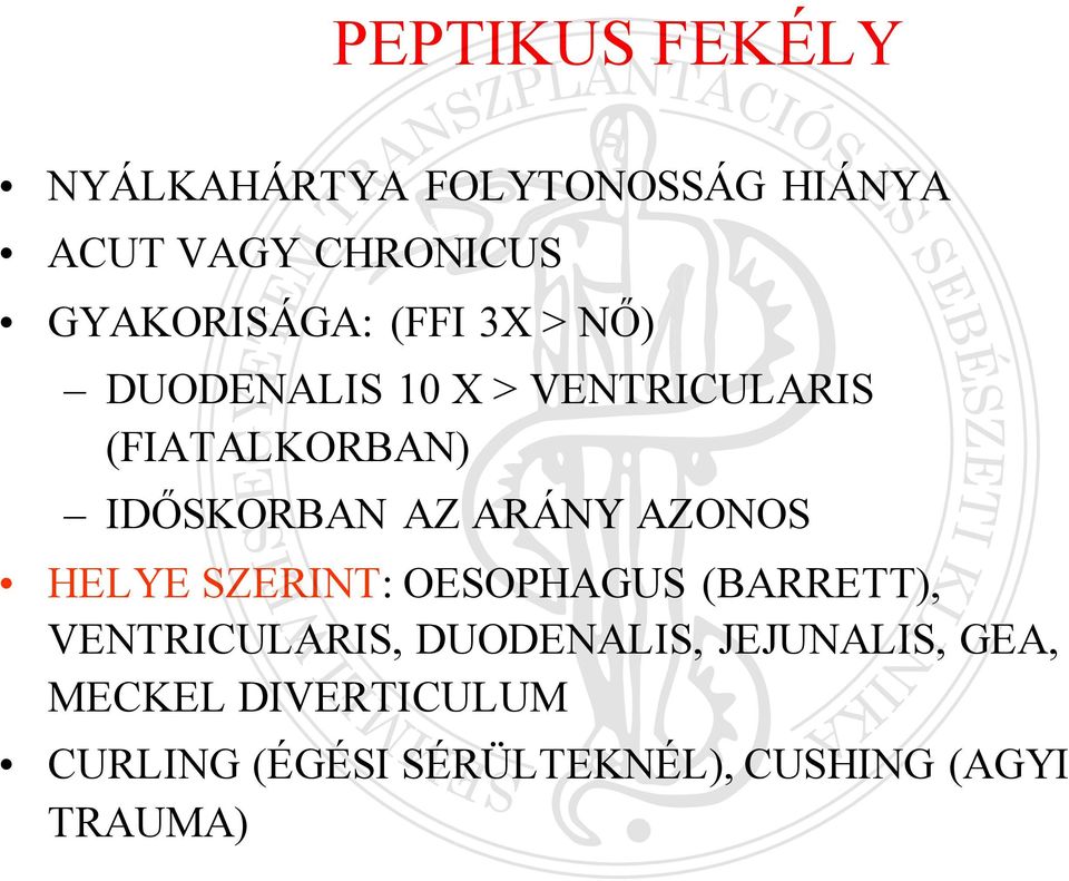 IDŐSKORBAN AZ ARÁNY AZONOS HELYE SZERINT: OESOPHAGUS (BARRETT), VENTRICULARIS,